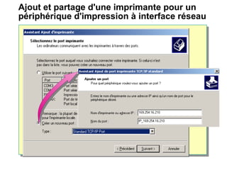 Ajout et partage d'une imprimante pour un
périphérique d'impression à interface réseau
 