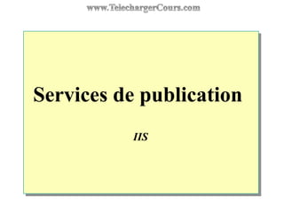 Services de publication
IIS
 