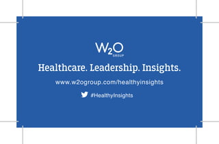 Healthcare. Leadership. Insights.
www.w2ogroup.com/healthyinsights
#HealthyInsights
 