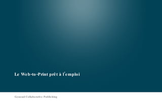 Le Web-to-Print prêt à l’emploi Genoud Collaborative Publishing 