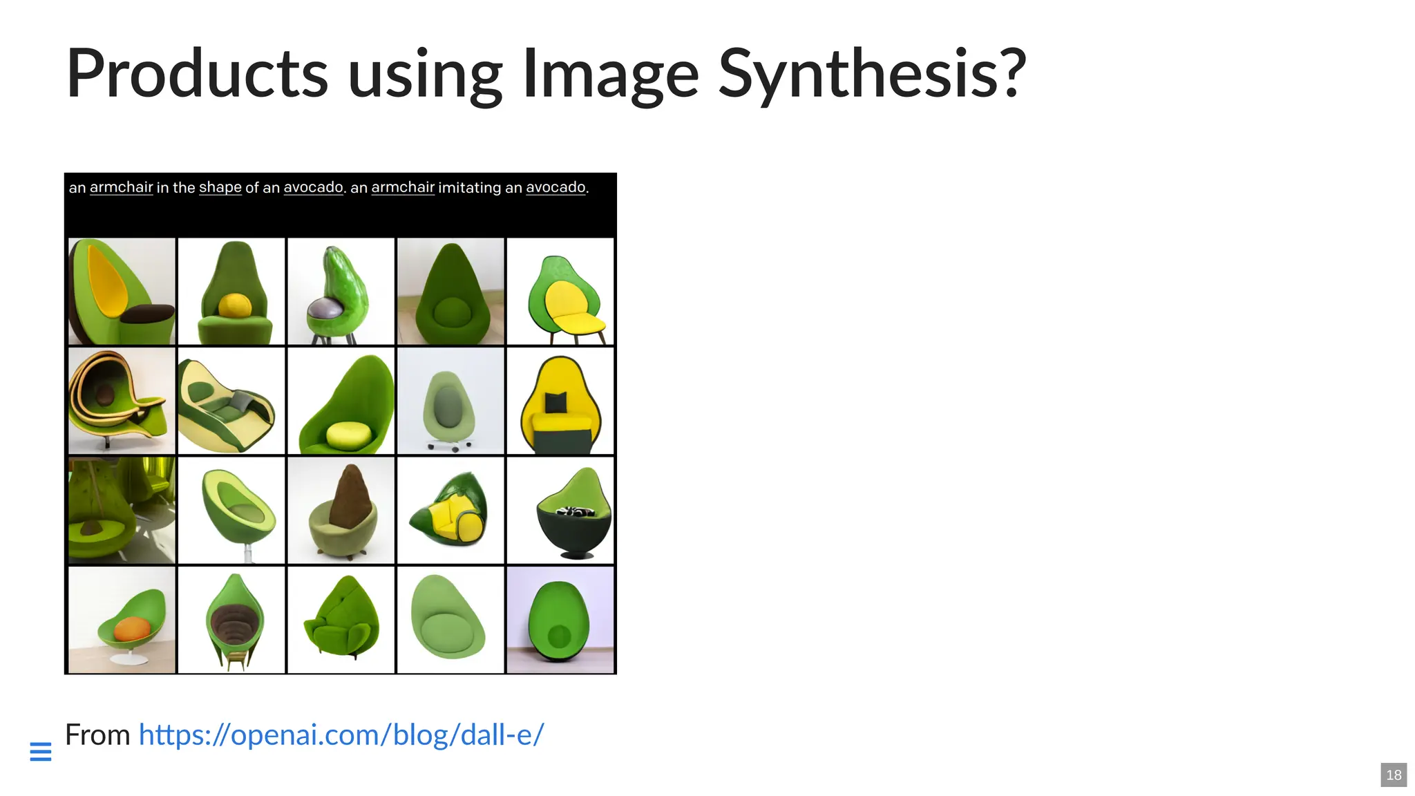 Products using Image Synthesis?
From https:/
/openai.com/blog/dall-e/
18

 