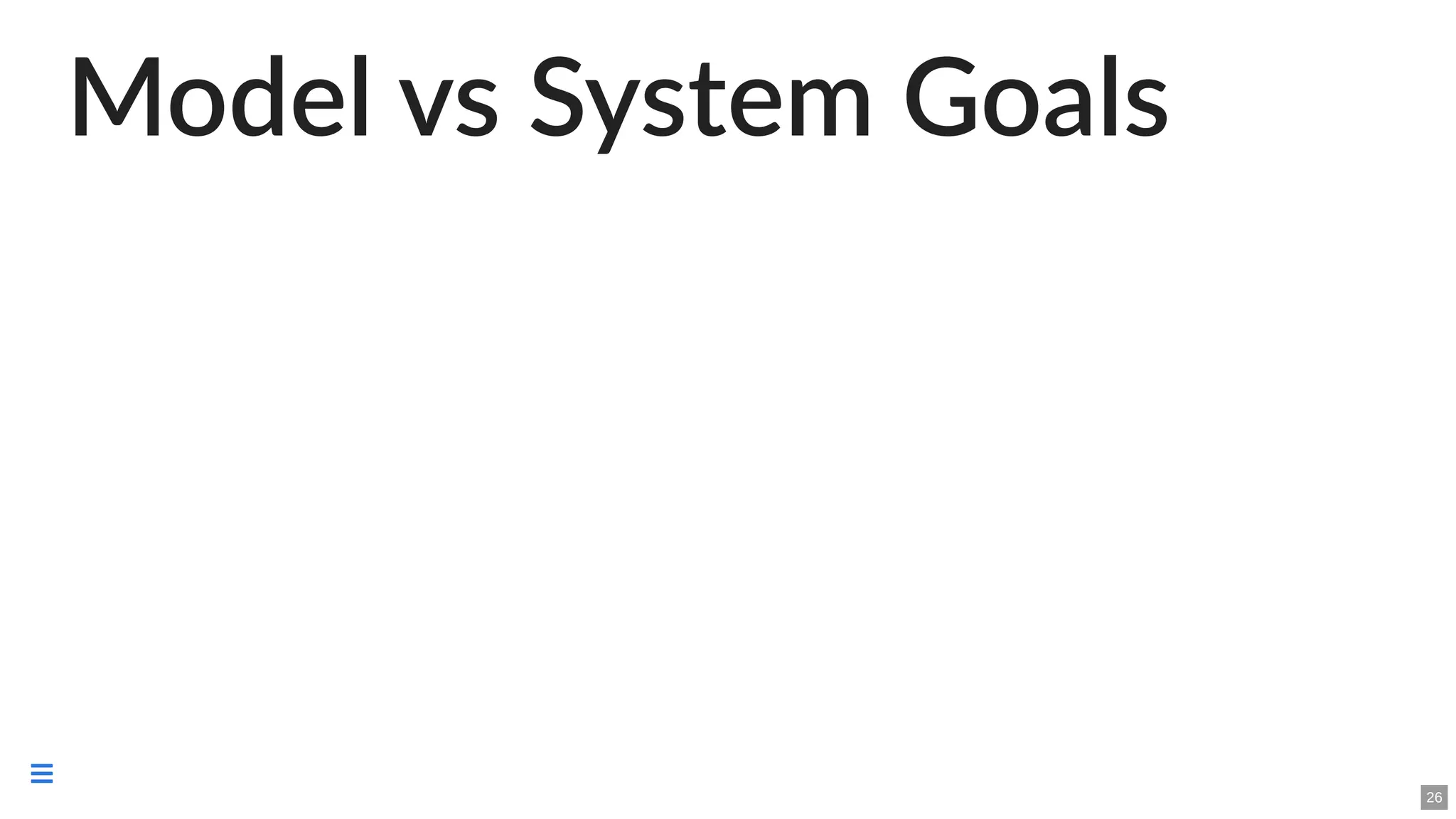 Model vs System Goals
26

 
