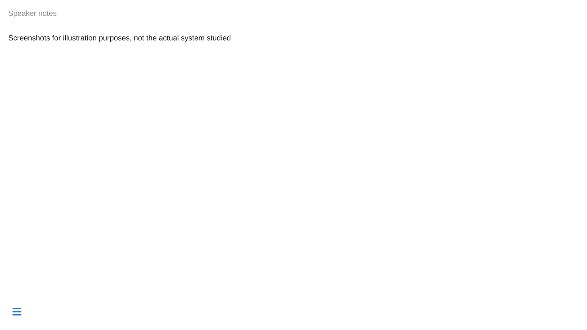 
Screenshots for illustration purposes, not the actual system studied
Speaker notes
 