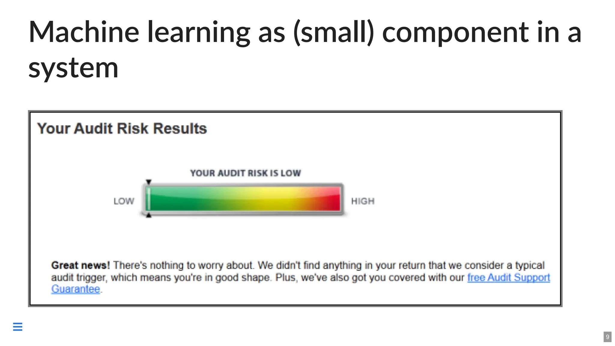 Machine learning as (small) component in a
system
9

 