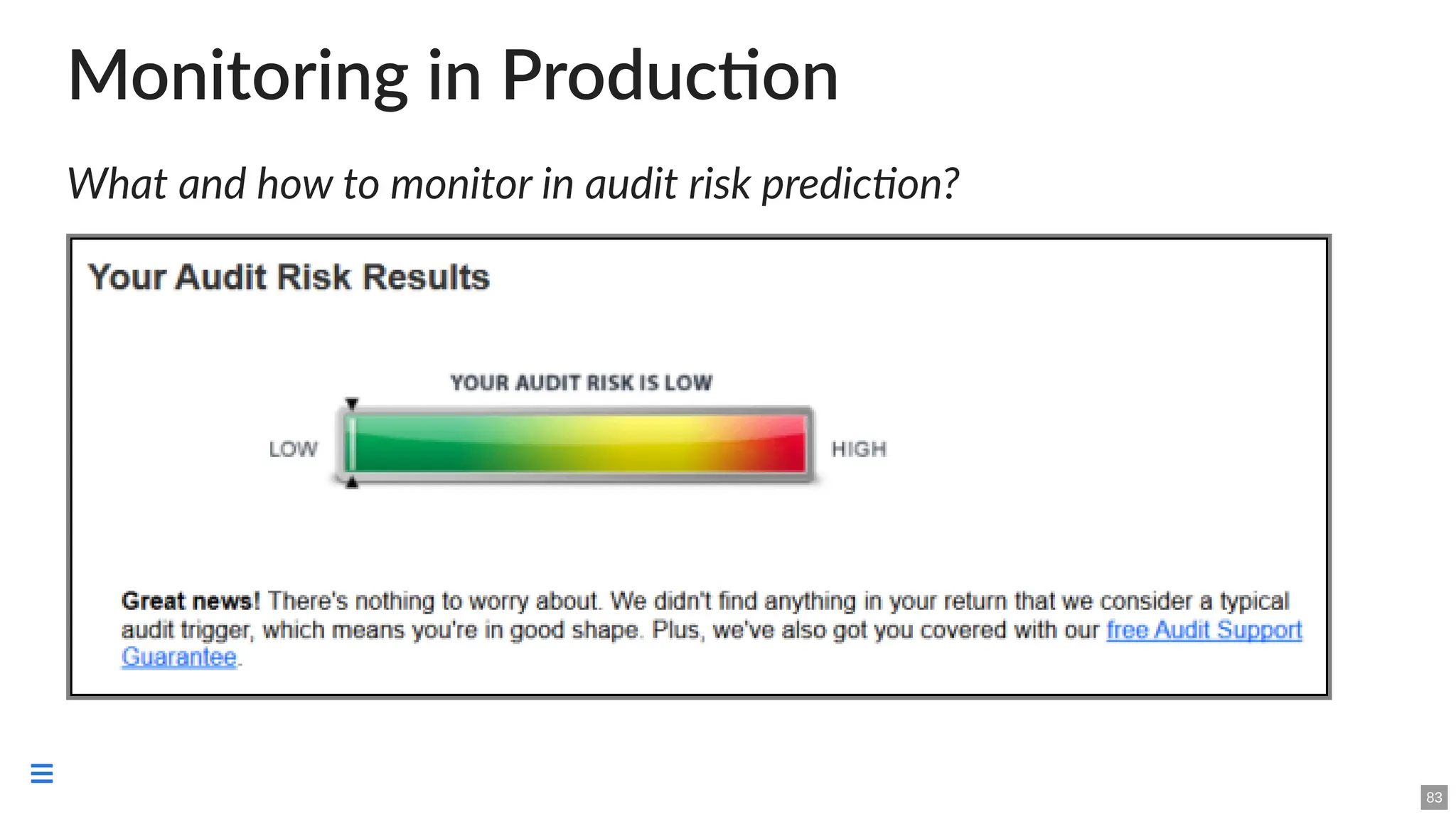 Monitoring in Production
What and how to monitor in audit risk prediction?
83

 