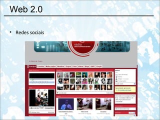 Web 2.0 Redes sociais 
