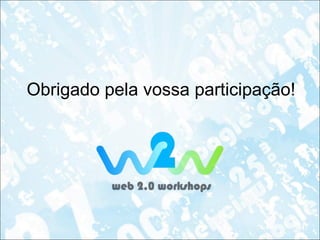 Obrigado pela vossa participação! 