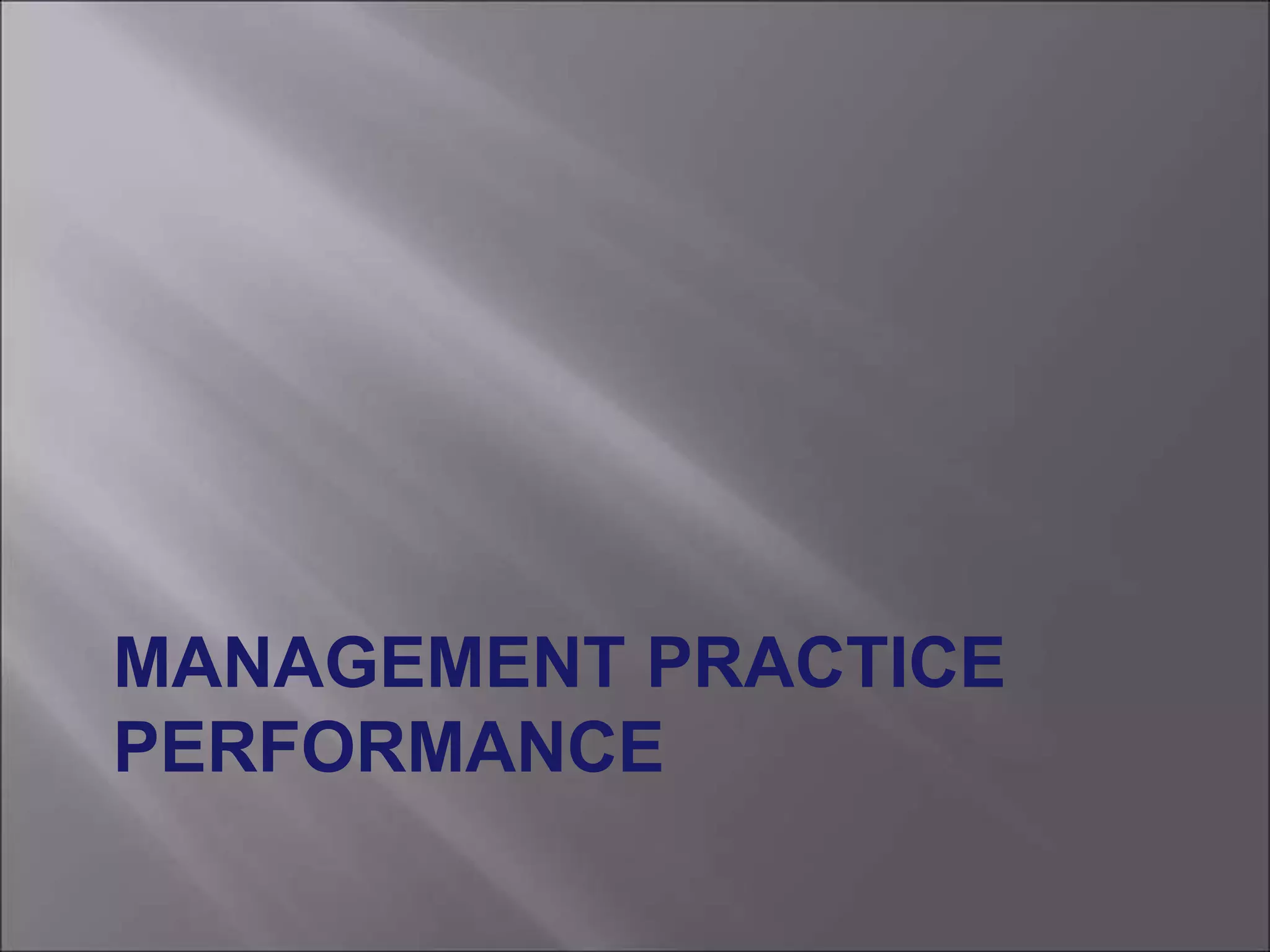 MANAGEMENT PRACTICE
PERFORMANCE
 