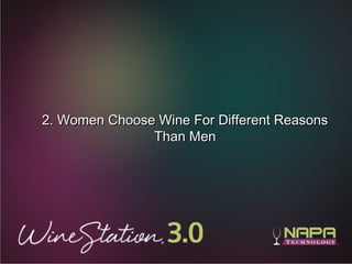 15
2. Women Choose Wine For Different Reasons2. Women Choose Wine For Different Reasons
Than MenThan Men
 