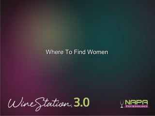 29
Where To Find WomenWhere To Find Women
 