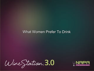33
What Women Prefer To DrinkWhat Women Prefer To Drink
 