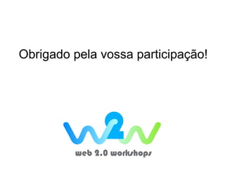 Obrigado pela vossa participação! 