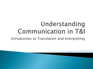 Introduction to Translation and Interpreting




                                               1
 