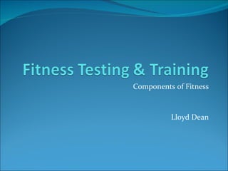 Components of Fitness Lloyd Dean 