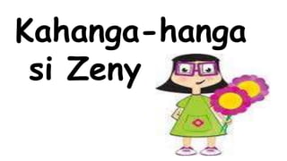 Kahanga-hanga 
si Zeny 
 