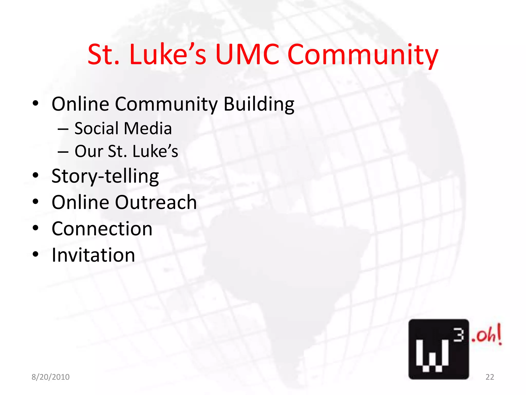 St. Luke’s UMC CommunityOnline Community BuildingSocial MediaOur St. Luke’sStory-tellingOnline OutreachConnectionInvitation8/11/1022