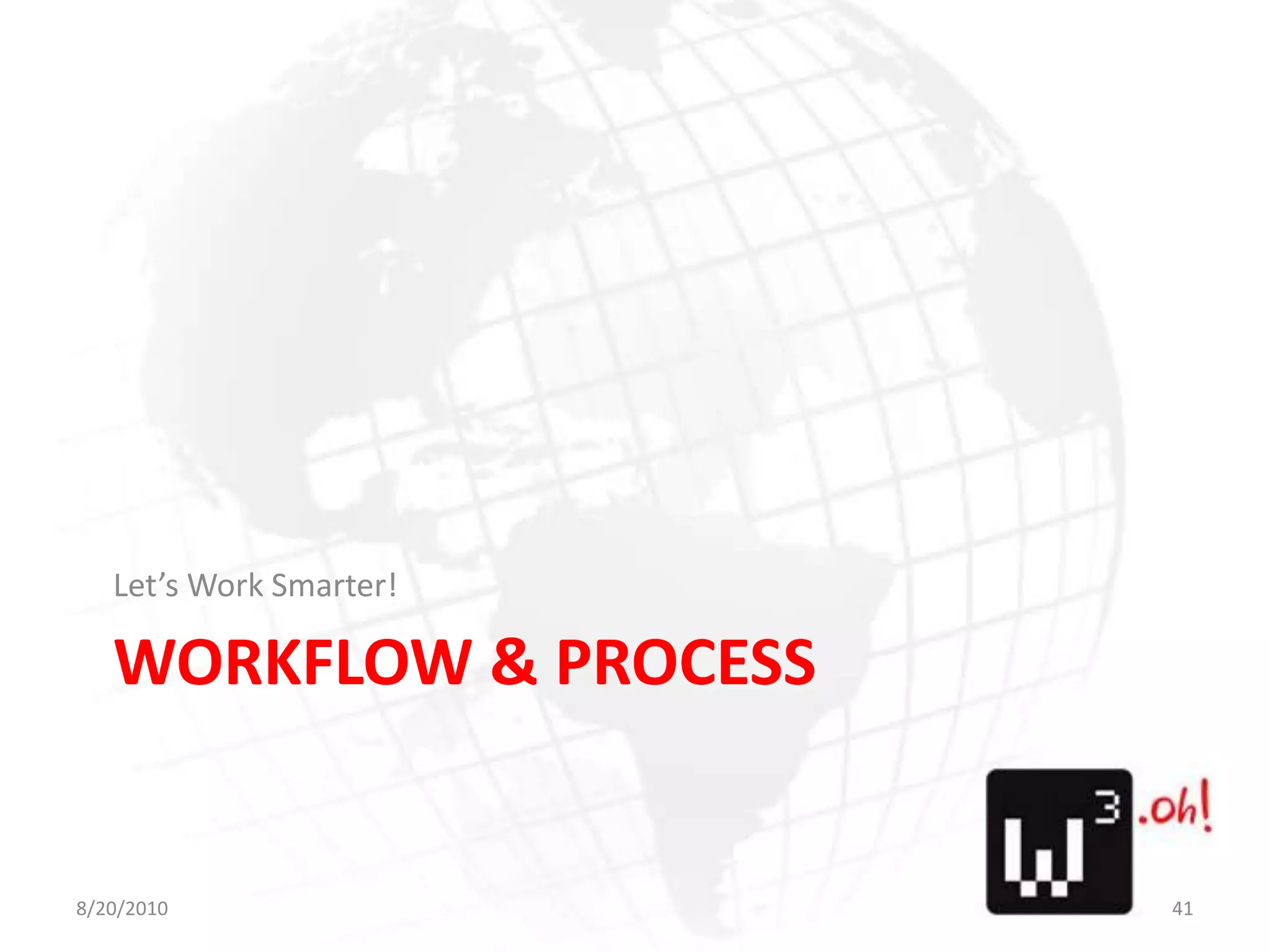 Workflow & ProcessLet’s Work Smarter!8/11/1041