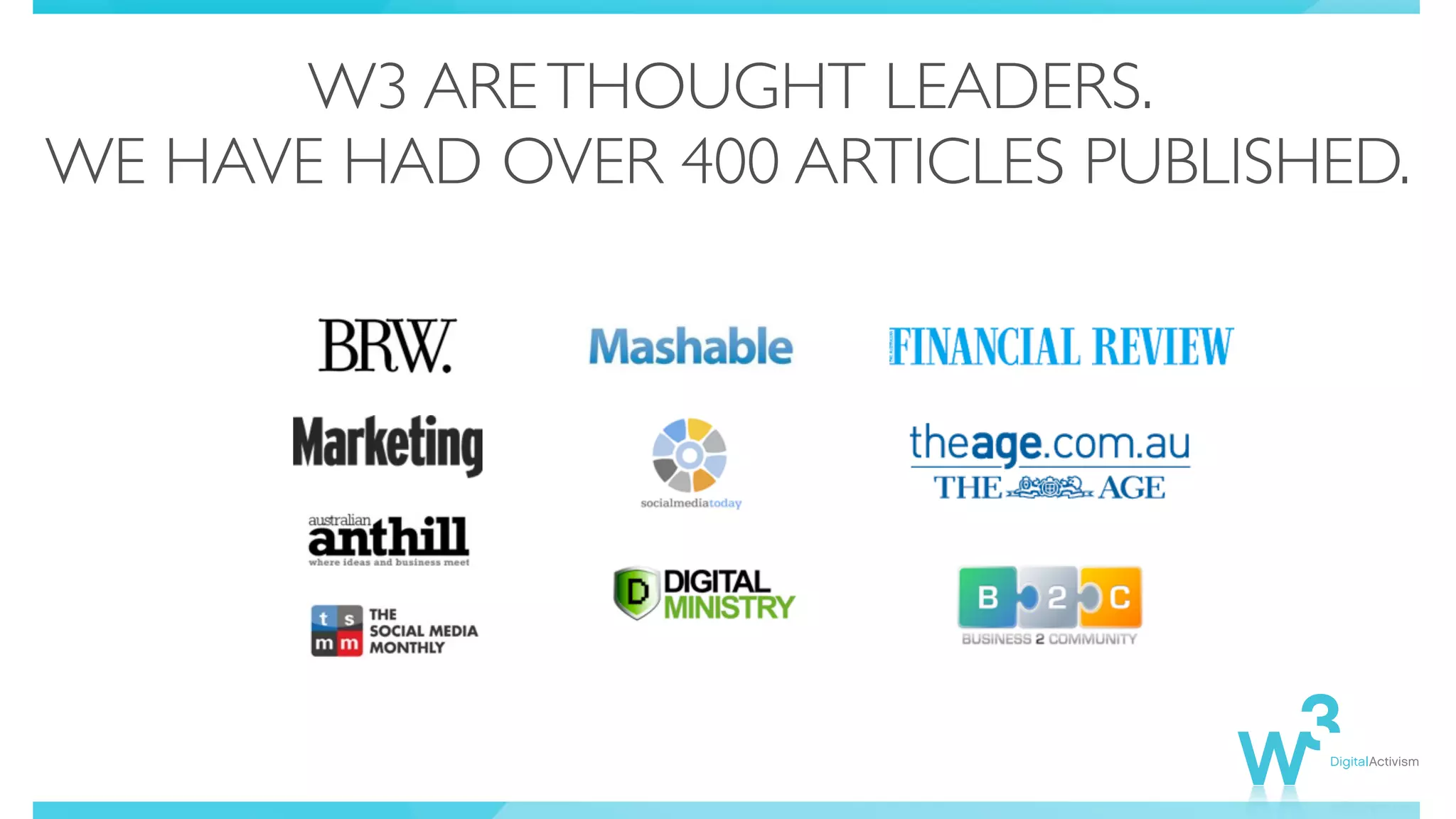 W3 ARETHOUGHT LEADERS.
WE HAVE HAD OVER 400 ARTICLES PUBLISHED.
 