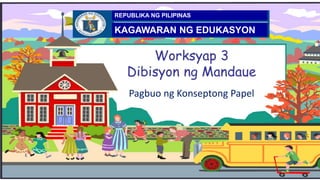 Pagbuo ng Konseptong Papel
REPUBLIKA NG PILIPINAS
KAGAWARAN NG EDUKASYON
 