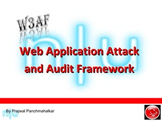Web Application Attack and Audit Framework By Prajwal Panchmahalkar 