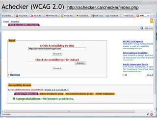 Functional Accessibility Evaluator 1.0  http://fae.cita.uiuc.edu/   Achecker (WCAG 2.0)  http://achecker.ca/checker/index.php 