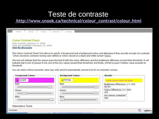 Teste de contraste  http://www.snook.ca/technical/colour_contrast/colour.html 
