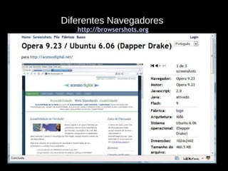 Diferentes Navegadores  http://browsershots.org 