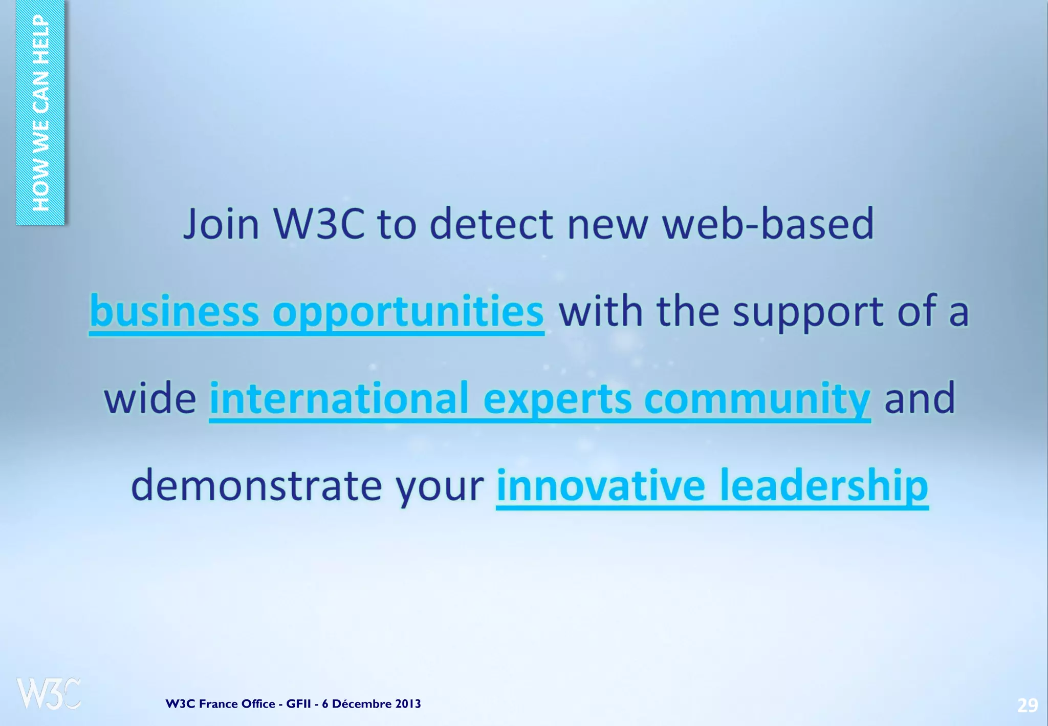 W3C France Office - GFII - 6 Décembre 2013

29

 