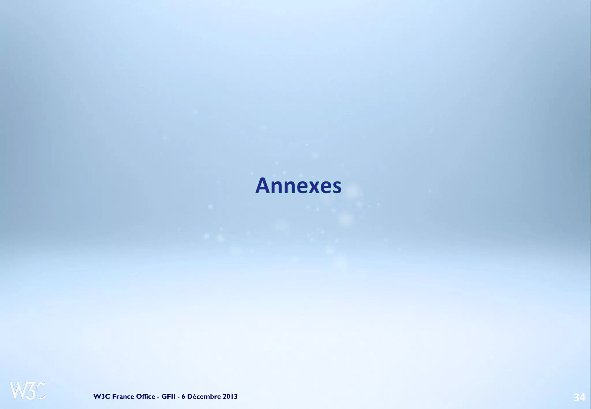 W3C France Office - GFII - 6 Décembre 2013

34

 