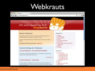 Webkrauts




http://www.webkrauts.de/
 