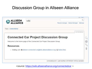 Discussion Group in Allseen Alliance
<source: https://wiki.allseenalliance.org/connectedcar >
 