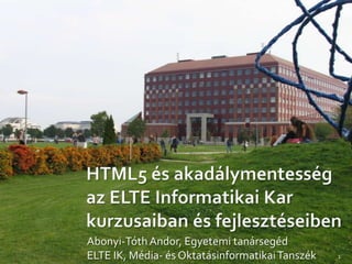 Abonyi-Tóth Andor, Egyetemi tanársegéd
ELTE IK, Média- és Oktatásinformatikai Tanszék   1
 