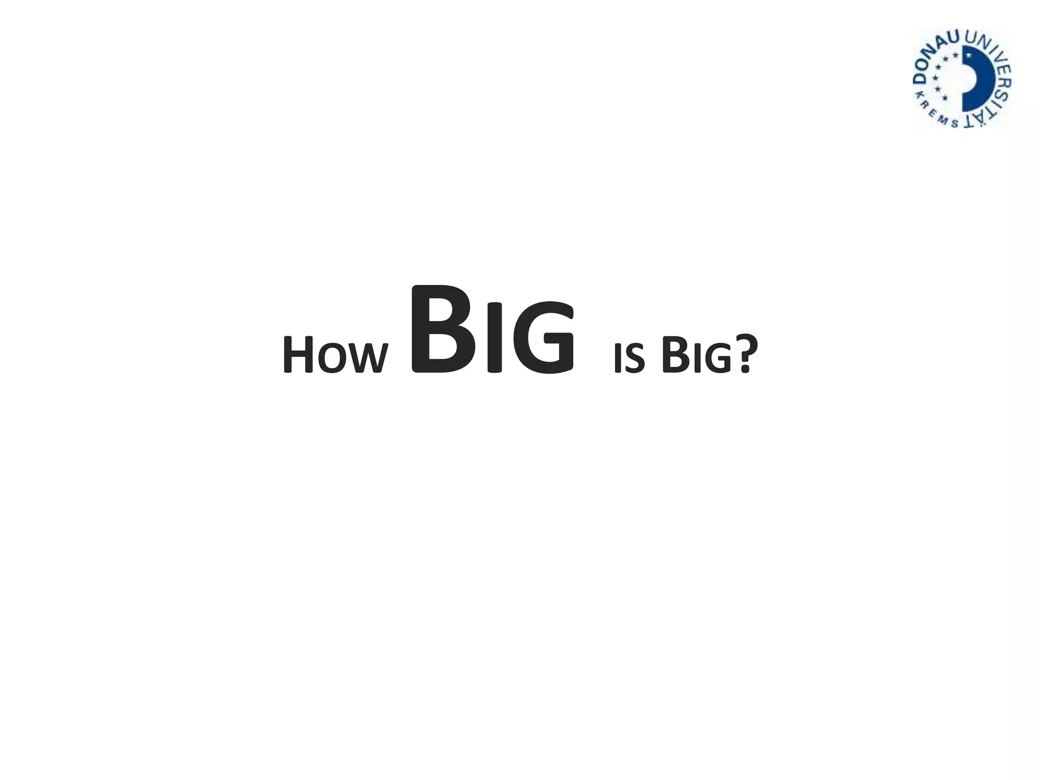 HOWBIG IS BIG? 
 