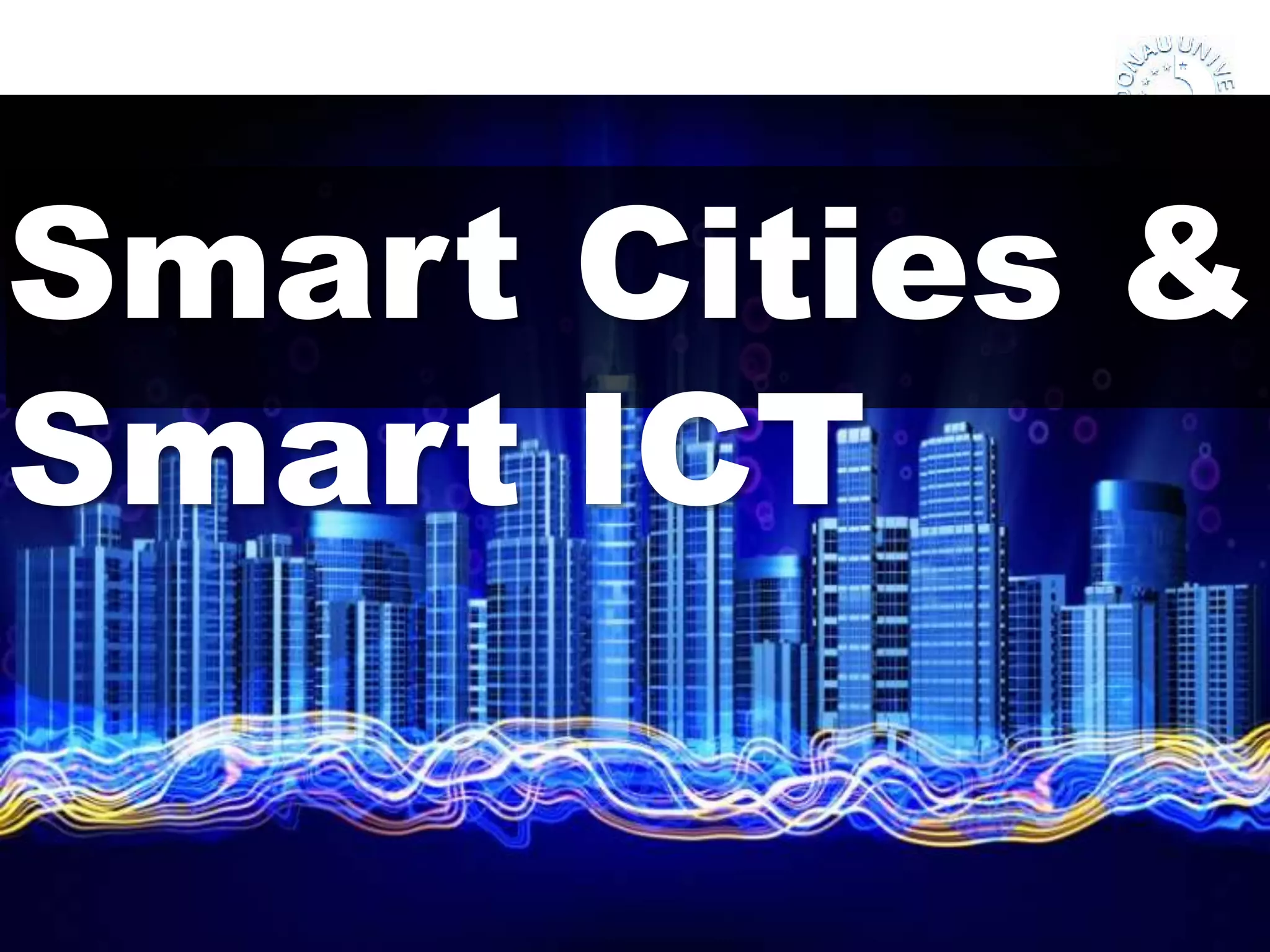Danube University Krems. 
The University for Continuing Education. 
Smart Cities & 
Smart ICT 
 