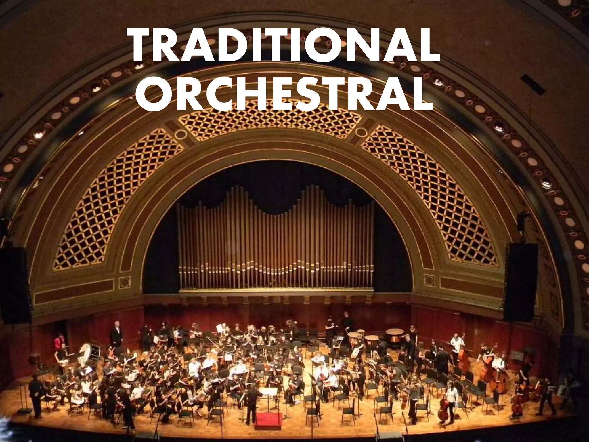 TRADITIONAL 
ORCHESTRAL 
 