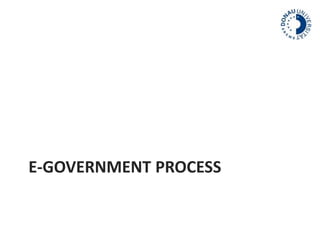 E-GOVERNMENT PROCESS 
 