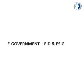 E-GOVERNMENT – EID & ESIG 
 