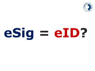 eSig = eID? 
 