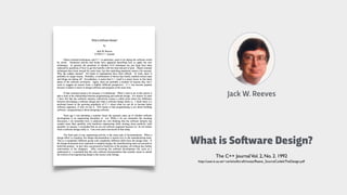 Jack W. Reeves
The C++ JournalVol. 2, No. 2. 1992
http://user.it.uu.se/~carle/softcraft/notes/Reeve_SourceCodeIsTheDesign....