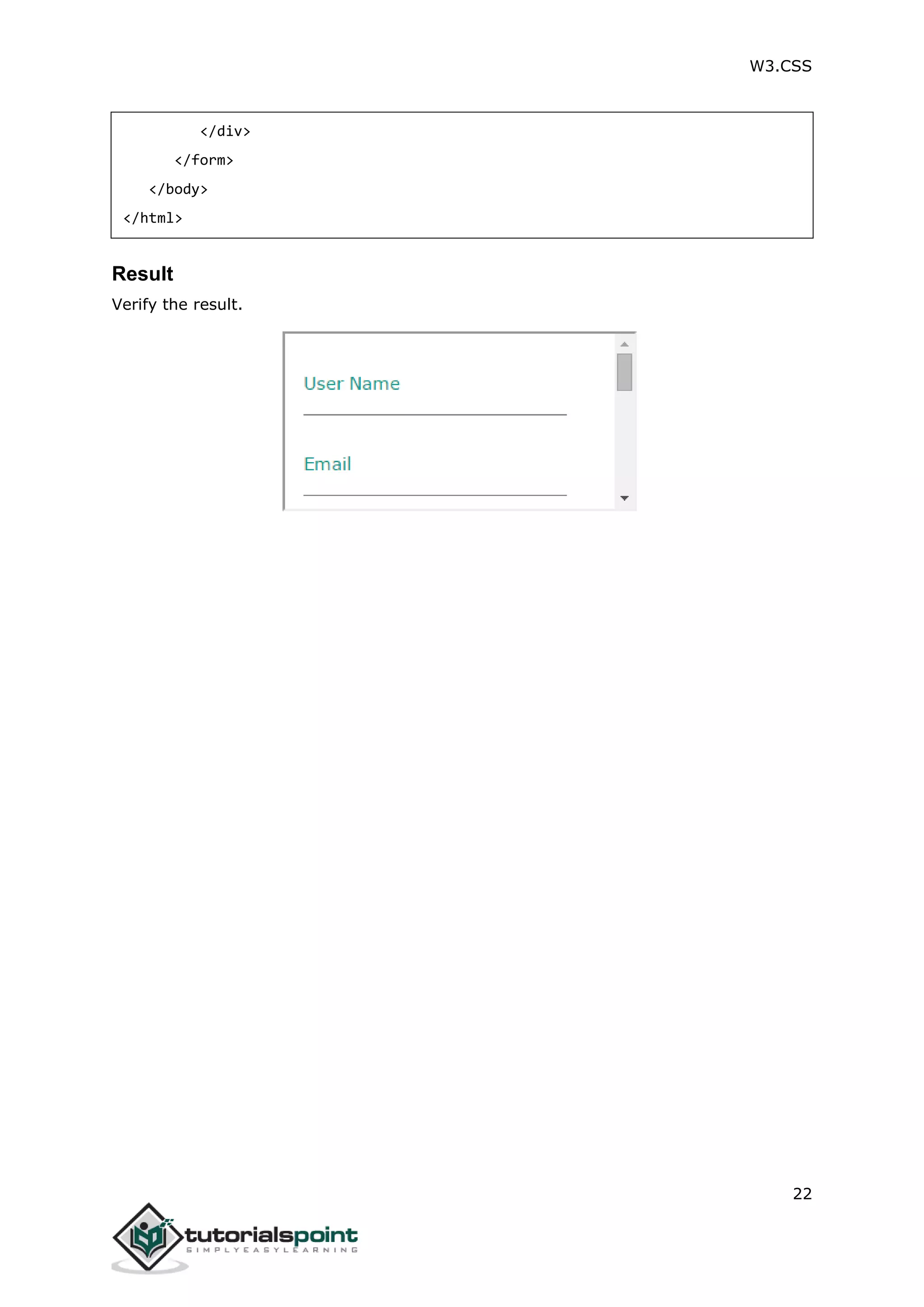 W3.CSS 22 </div> </form> </body> </html> Result Verify the result. 