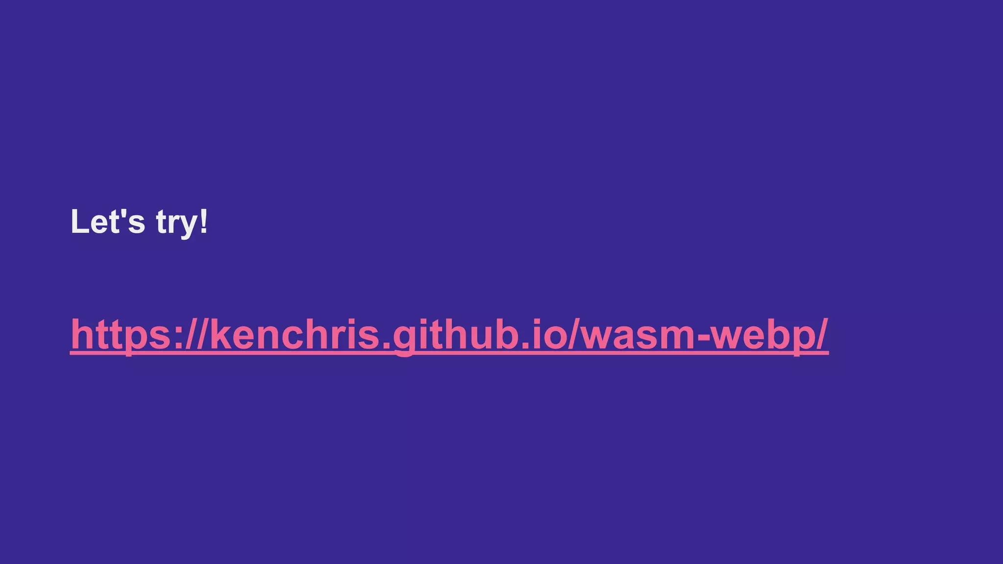 Let's try!
https://kenchris.github.io/wasm-webp/
 