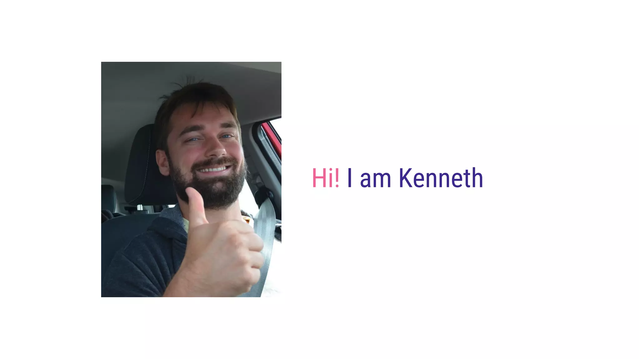 Hi! I am Kenneth
 