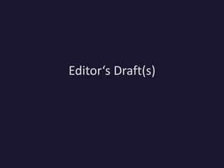 Editor‘s Draft(s)
 