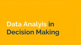 Data Analyis in
Decision Making
 