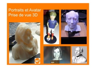 Portraits et Avatar
Prise de vue 3D
 