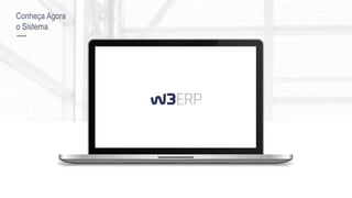 Conheça Agora
o Sistema
 