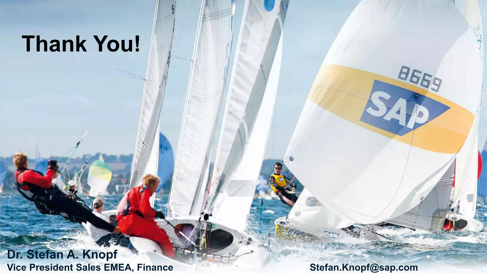 Thank You!




Dr. Stefan A. Knopf
Vice President Sales EMEA, Finance   Stefan.Knopf@sap.com
 