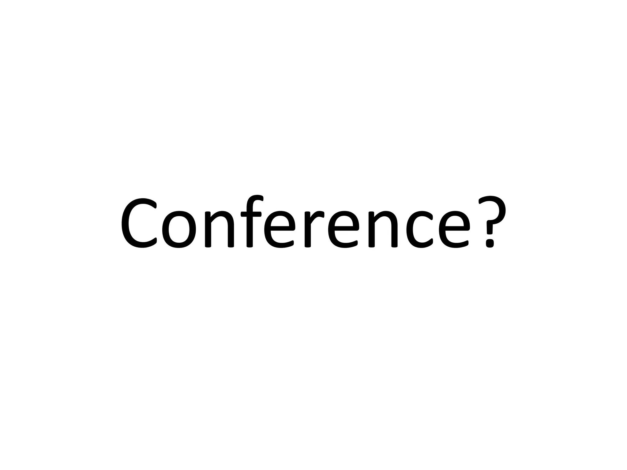 Conference?