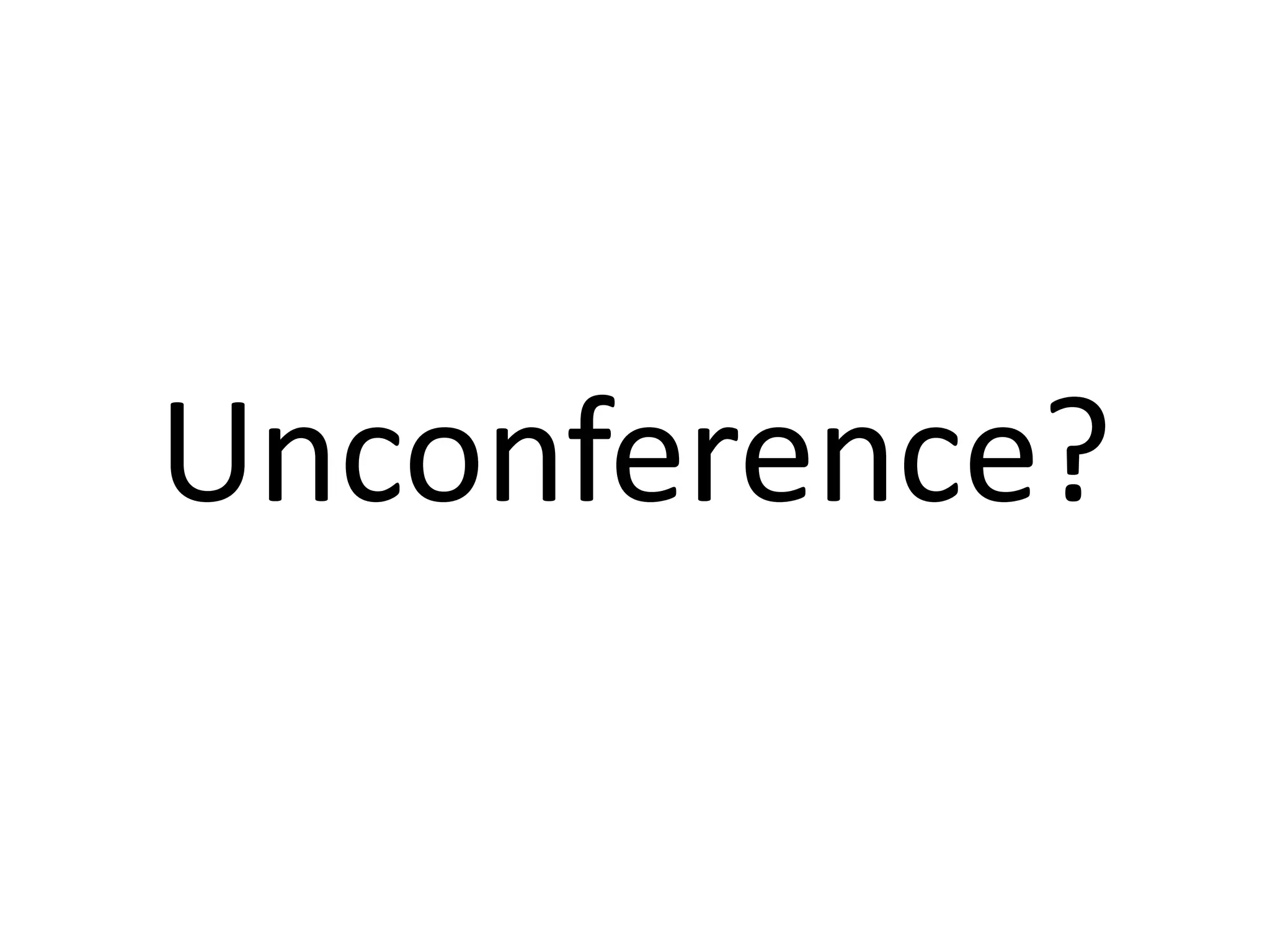 Unconference?
