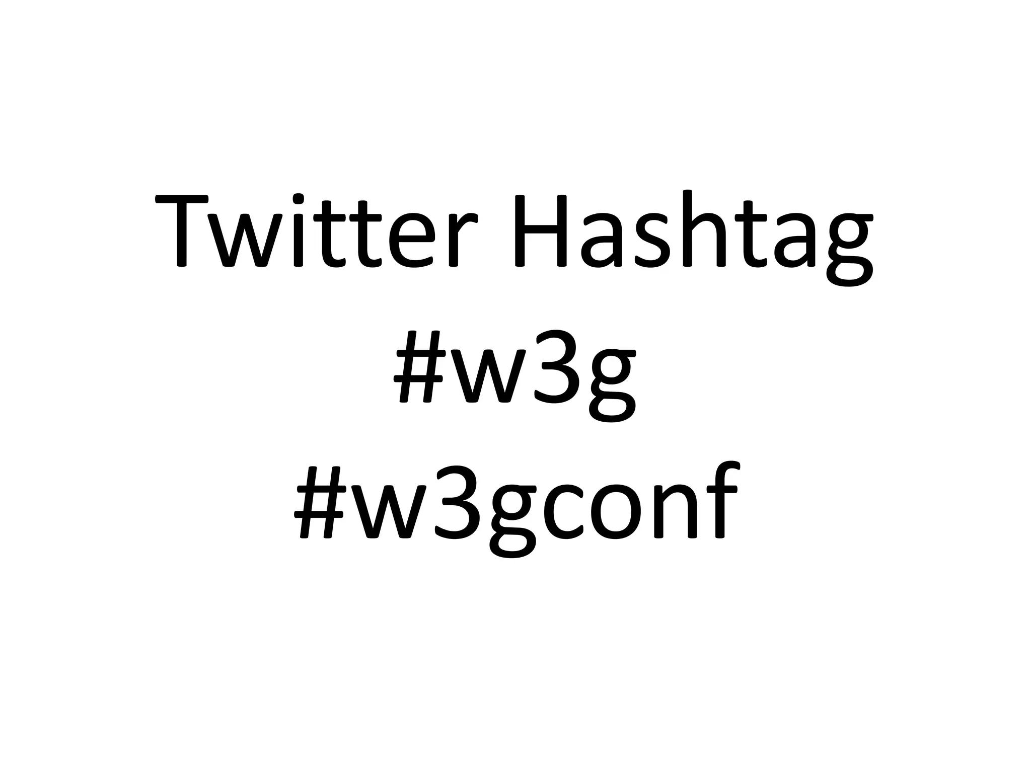 Twitter Hashtag#w3g#w3gconf